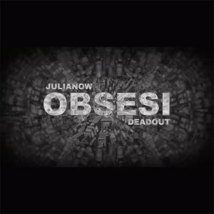 Dengarkan OBSESI (feat. Deadout) lagu dari Julianow dengan lirik