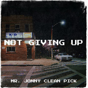Not Giving Up dari Mr. Jonny Clean Pick