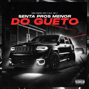 SENTA PROS MENOR DO GUETO (Explicit) dari MC Nick NC