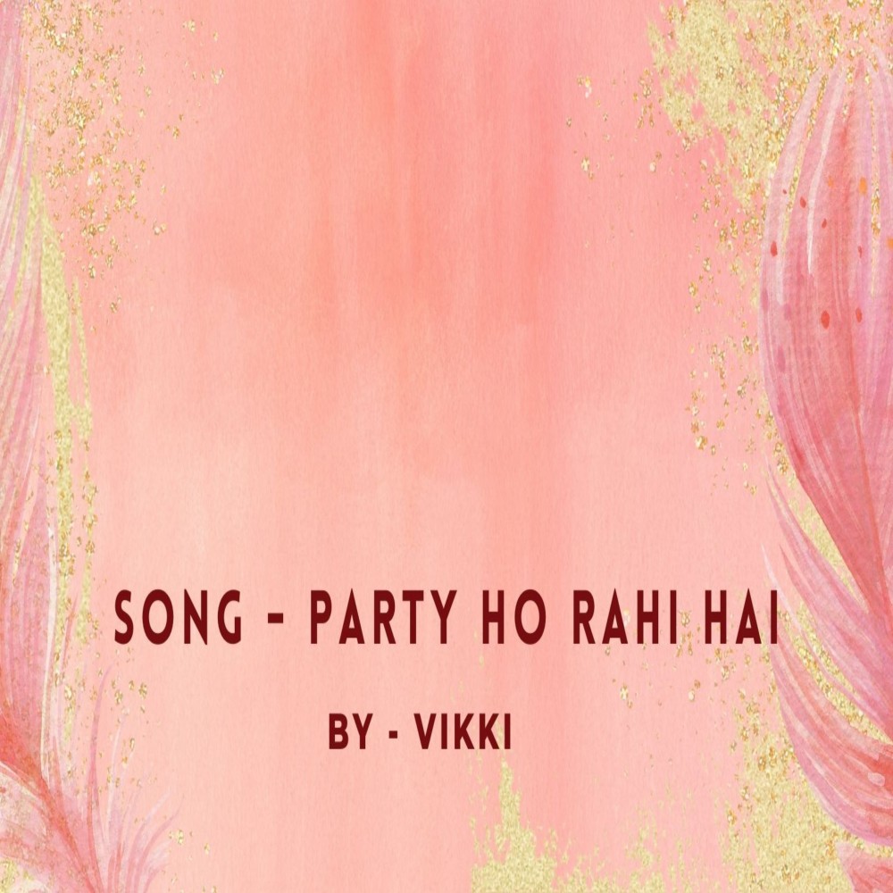 Party Ho Rahi Hai