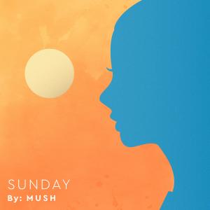 อัลบัม Sunday ศิลปิน Mush