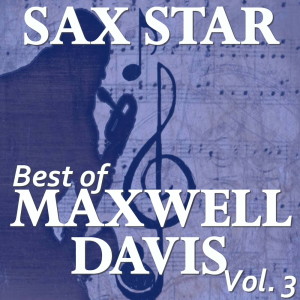 อัลบัม Sax Star: Maxwell's Best, Vol. 3 ศิลปิน Maxwell Davis