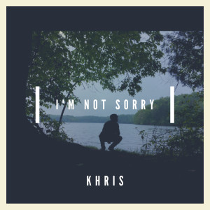 ดาวน์โหลดและฟังเพลง I'm Not Sorry (Explicit) พร้อมเนื้อเพลงจาก Khris