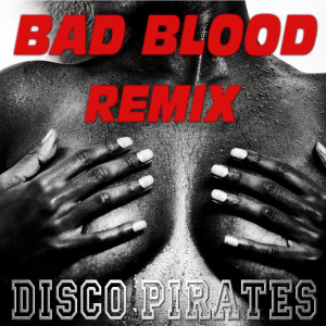 ดาวน์โหลดและฟังเพลง Bad Blood (NRG Remix|Instrumental) พร้อมเนื้อเพลงจาก Disco Pirates