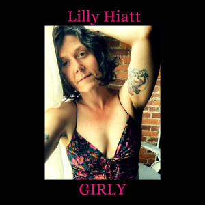 Dengarkan Girly lagu dari Lilly Hiatt dengan lirik