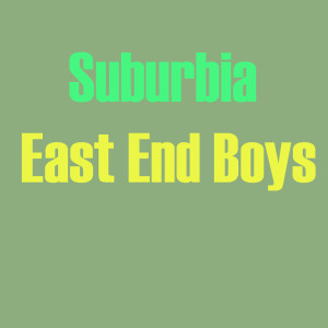 Album Suburbia from East End Boys
