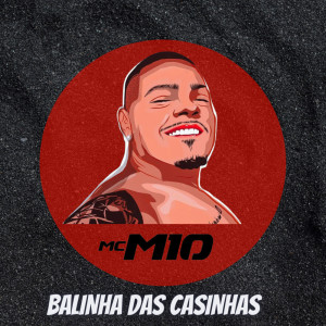 ดาวน์โหลดและฟังเพลง Balinha das Casinhas (Explicit) พร้อมเนื้อเพลงจาก MC M10