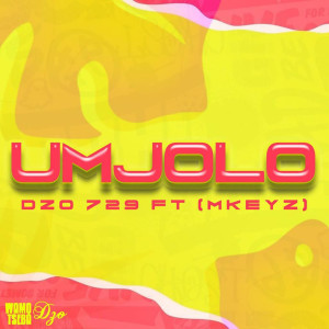 收聽Dzo 729的Umjolo (feat. Mkeyz)歌詞歌曲
