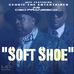 收聽MPE的Soft Shoe (feat. Cedric the Entertainer)歌詞歌曲