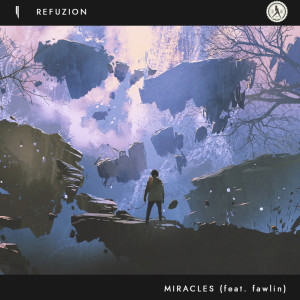 ดาวน์โหลดและฟังเพลง Miracles พร้อมเนื้อเพลงจาก Refuzion