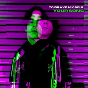 Album Your Song from To Brave My Soul