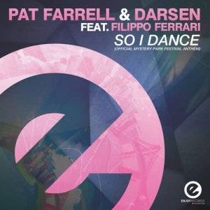 收聽Pat Farrell的So I Dance (Official Mystery Park Festival 2014 Anthem) [feat. Filippo Ferrari] (Radio Edit)歌詞歌曲