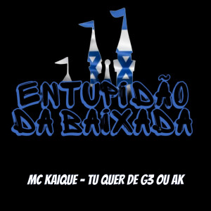 Listen to MC KAIQUE - TU QUER DE G3 OU AK (Explicit) song with lyrics from Entupidão da Baixada