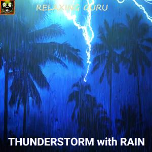Thunderstorm with Rain, Strong Thunder and Intense Lightning Sound Atmosphere dari Relaxing Guru