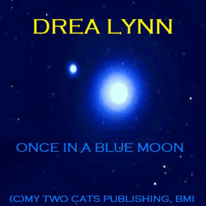 Listen to Once in a Blue Moon song with lyrics from Drea Lynn