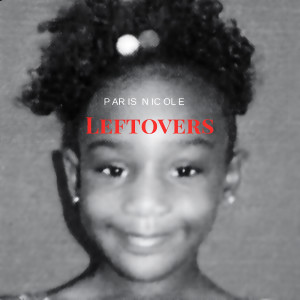Album Leftovers (Explicit) from Paris Nicole