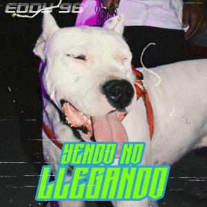 Dengarkan YENDO NO,LLEGANDO lagu dari Eddy96 dengan lirik