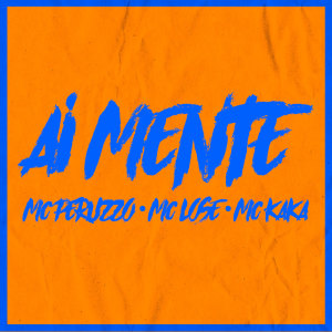 ดาวน์โหลดและฟังเพลง Aí Mente พร้อมเนื้อเพลงจาก MC Peruzzo