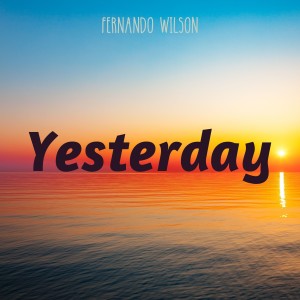 收聽Fernando Wilson的Yesterday (Instrumental)歌詞歌曲