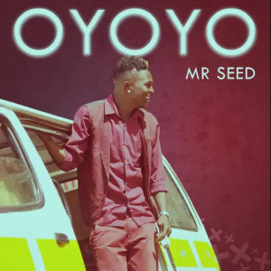 Listen to Oyoyo song with lyrics from Mr Seed