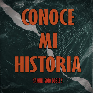 Samuel Soto Doble S的專輯Conoce Mi Historia (2022 Remasterizado)