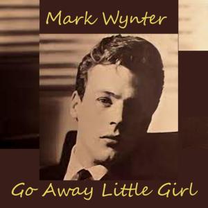 ดาวน์โหลดและฟังเพลง Go Away Little Girl พร้อมเนื้อเพลงจาก Mark Wynter