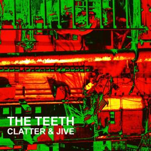 The Teeth的專輯Clatter & Jive