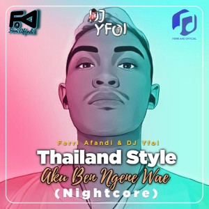 Listen to Thailand Style Aku Ben Ngene Wae (Nightcore) song with lyrics from Ferri Afandi