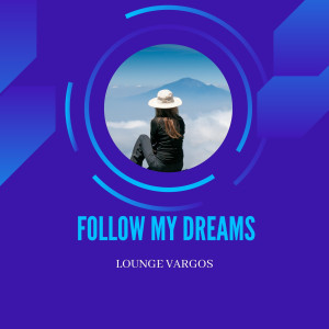 Album Follow My Dreams from Lounge Vargos
