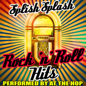 At The Hop的專輯Splish Splash: Rock 'N' Roll Hits