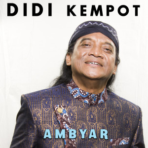 Dengarkan lagu Ambyar nyanyian Didi Kempot dengan lirik