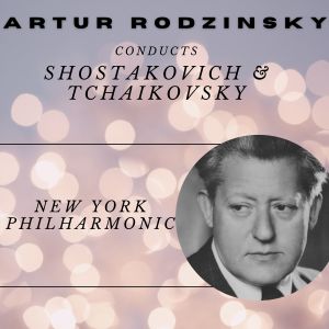 New York Philharmonic Orchestra的专辑Artur Rodzinsky Conducts Shostakovich and Tchaikovsky