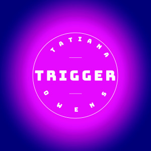 Tatiana Owens的專輯Trigger