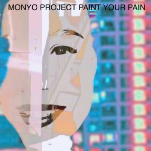 收聽Monyo Project的Paint your pain歌詞歌曲