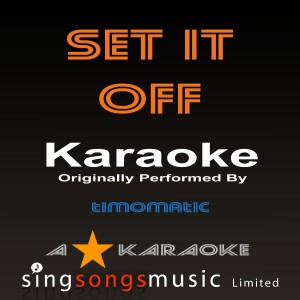 A* Karaoke的專輯Set It Off (Originally Performed By Timomatic) [Karaoke Audio Version]