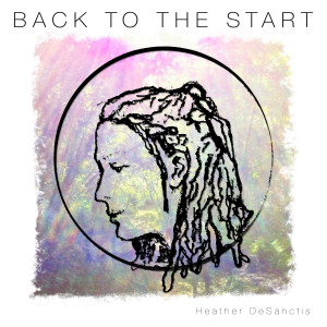Listen to Back to the Start song with lyrics from Heather DeSanctis