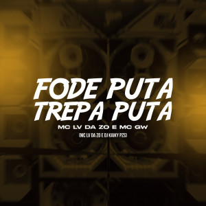 Listen to Fode Puta Trepa Puta (Explicit) song with lyrics from Mc Lv Da Zo
