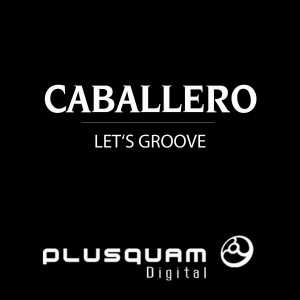 收聽Caballero的Let s Groove歌詞歌曲