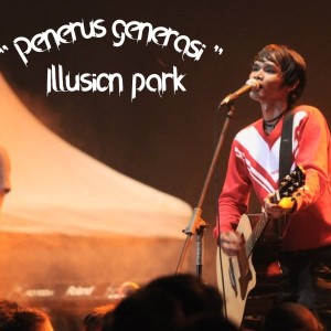 ดาวน์โหลดและฟังเพลง Penerus generasi พร้อมเนื้อเพลงจาก ILLUSION PARK