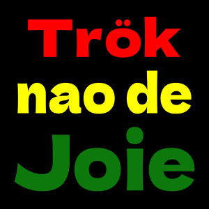 Album Trök Nao De Joie (Explicit) from 