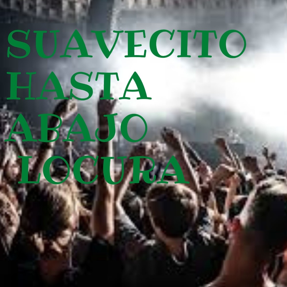 Suavecito Hasta Abajo Locura