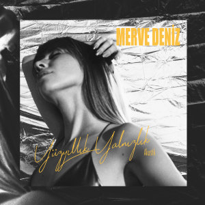 收听Merve Deniz的Yüzyıllık Yalnızlık (Akustik)歌词歌曲