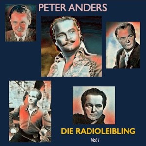 อัลบัม Peter Anders · Die Radioleibling Vol. I ศิลปิน Orchester des deutschen Opernhauses