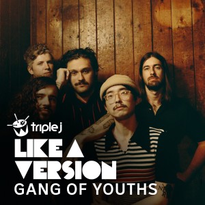 อัลบัม Gang of Youths - triple j Like A Version Sessions ศิลปิน Gang of Youths