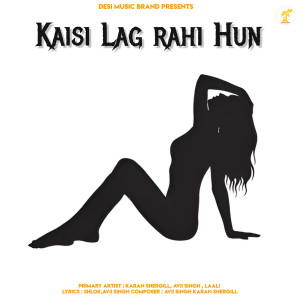 Album Kaisi Lag Rahi Hun from Karan SherGill