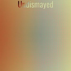 Album Undismayed oleh Various