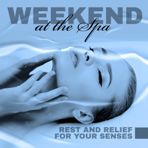 Various的专辑Weekend at the Spa - Rest and Relief for Your Senses