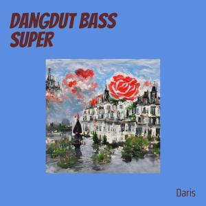 Dengarkan Dangdut Bass Super (Live) lagu dari Daris dengan lirik