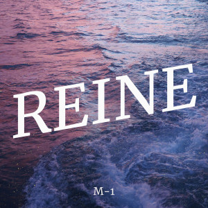 Listen to Reine song with lyrics from M-1
