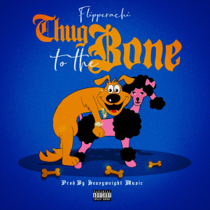 Listen to Thug to the Bone (Explicit) song with lyrics from Flipperachi